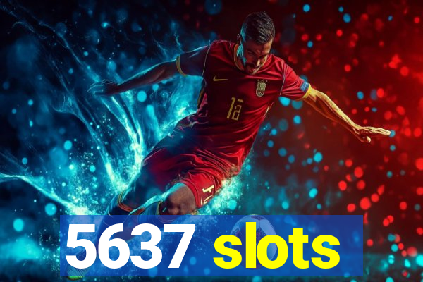 5637 slots